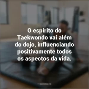 O espírito do Taekwondo vai além do dojo, influenciando positivamente todos os aspectos da vida. Dia do Taekwondo