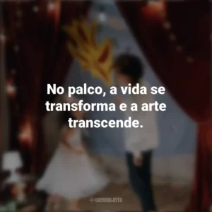 No palco, a vida se transforma e a arte transcende. Dia do Teatro