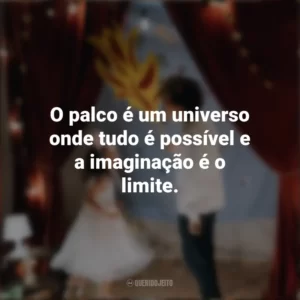 O palco é um universo onde tudo é possível e a imaginação é o limite. Dia do Teatro