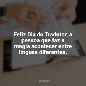 Feliz Dia do Tradutor! Aquele que conecta culturas e derruba barreiras linguísticas. Dia do Tradutor