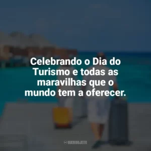 Celebrando o Dia do Turismo e todas as maravilhas que o mundo tem a oferecer. Dia do Turismo