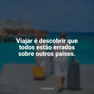 Viajar é descobrir que todos estão errados sobre outros países. Dia do Turismo