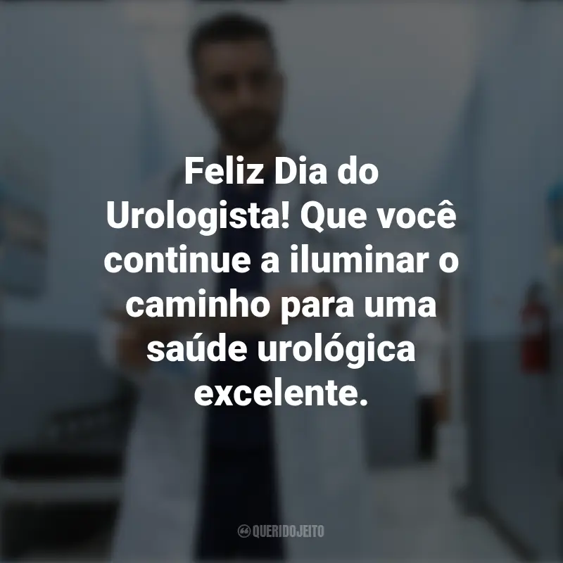 Melhores frases do Dia do Urologista: Feliz Dia do Urologista! Que você continue a iluminar o caminho para uma saúde urológica excelente.