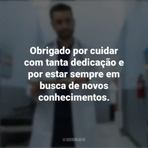 Obrigado por cuidar com tanta dedicação e por estar sempre em busca de novos conhecimentos. Dia do Urologista