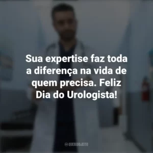 Sua expertise faz toda a diferença na vida de quem precisa. Feliz Dia do Urologista! Dia do Urologista
