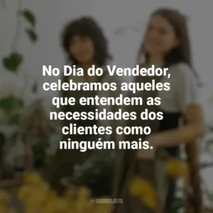 No Dia do Vendedor, celebramos aqueles que entendem as necessidades dos clientes como ninguém mais. Dia do Vendedor