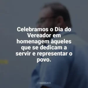 Celebramos o Dia do Vereador em homenagem àqueles que se dedicam a servir e representar o povo. Dia do Vereador