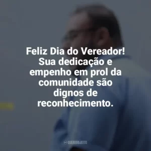 Feliz Dia do Vereador! Sua dedicação e empenho em prol da comunidade são dignos de reconhecimento. Dia do Vereador