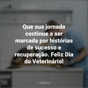 Que sua jornada continue a ser marcada por histórias de sucesso e recuperação. Feliz Dia do Veterinário! Dia do Veterinário
