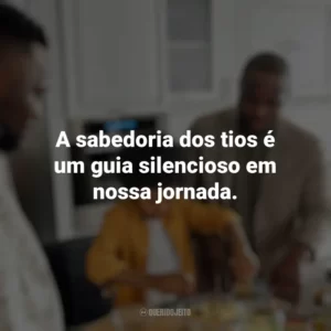 A sabedoria dos tios é um guia silencioso em nossa jornada. Dia dos Tios