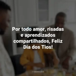 Por todo amor, risadas e aprendizados compartilhados, Feliz Dia dos Tios! Dia dos Tios