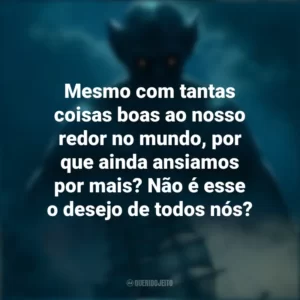 Mesmo com tantas coisas boas ao nosso redor no mundo, por que ainda ansiamos por mais? Não é esse o desejo de todos nós? Drácula: A Última Viagem do Deméter (Filme)