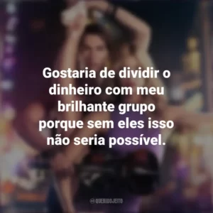 Gostaria de dividir o dinheiro com meu brilhante grupo porque sem eles isso não seria possível. Duelo de Cordas (Filme)