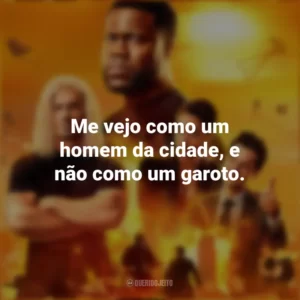 Me vejo como um homem da cidade, e não como um garoto. Duro De Atuar (Série)