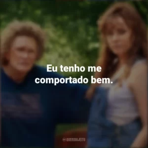 Eu tenho me comportado bem. Era uma Vez um Sonho (Filme)