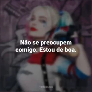 Não se preocupem comigo. Estou de boa. Esquadrão Suicida (Filme)