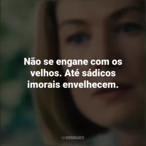 Não se engane com os velhos. Até sádicos imorais envelhecem. Eu Me Importo (Filme)