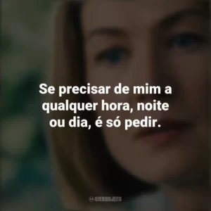 Se precisar de mim a qualquer hora, noite ou dia, é só pedir. Eu Me Importo (Filme)