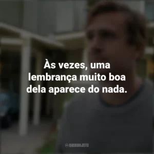 Às vezes, uma lembrança muito boa dela aparece do nada. Falando a Real (Série)