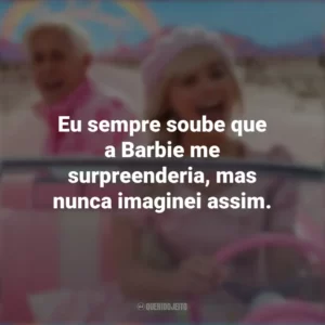 Eu sempre soube que a Barbie me surpreenderia, mas nunca imaginei assim. Barbie (2023)