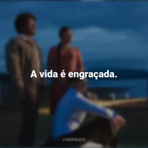 A vida é engraçada. O Melhor Lugar da Terra (Filme)