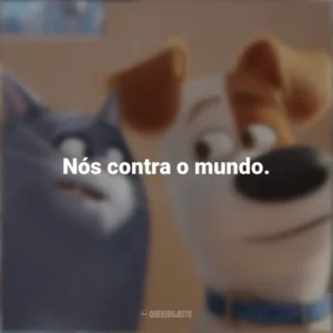 Nós contra o mundo. Pets: A Vida Secreta dos Bichos (Filme)