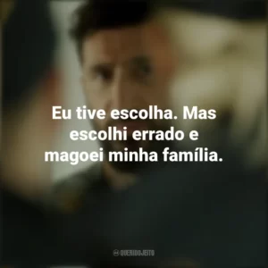 Eu tive escolha. Mas escolhi errado e magoei minha família. Um Dia e Meio (Filme)