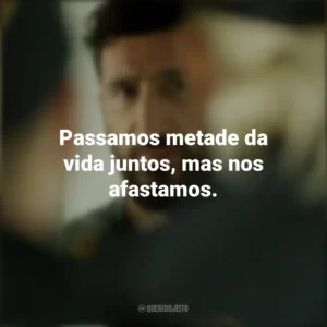 Passamos metade da vida juntos, mas nos afastamos. Um Dia e Meio (Filme)