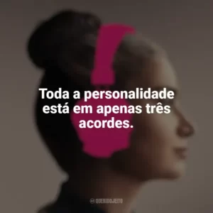 Toda a personalidade está em apenas três acordes. Flora e Filho – Música em Família (Filme)