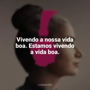 Vivendo a nossa vida boa. Estamos vivendo a vida boa. Flora e Filho – Música em Família (Filme)