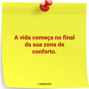 A vida começa no final da sua zona de conforto.