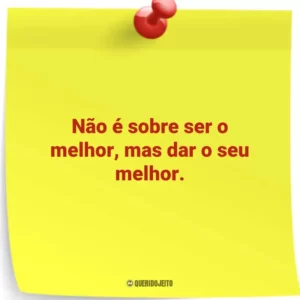 Não é sobre ser o melhor, mas dar o seu melhor.