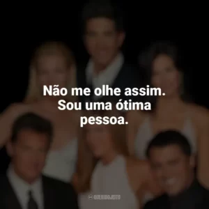 Não me olhe assim. Sou uma ótima pessoa. Friends (Série)