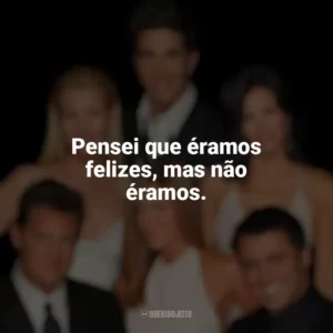 Pensei que éramos felizes, mas não éramos. Friends (Série)