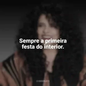 Sempre a primeira festa do interior. Gal Costa
