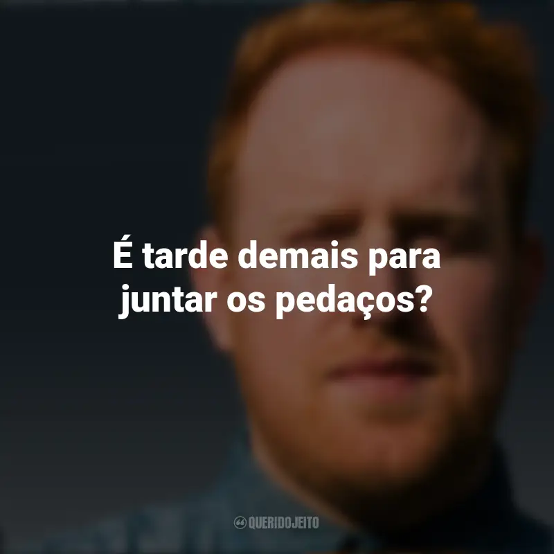 Gavin James frases marcantes: É tarde demais para juntar os pedaços?