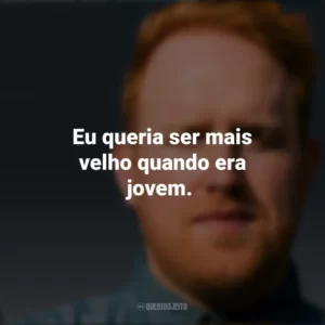 Eu queria ser mais velho quando era jovem. Gavin James