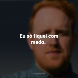 Eu só fiquei com medo. Gavin James