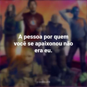 A pessoa por quem você se apaixonou não era eu. Guardiões da Galáxia Vol. 3 (Filme)