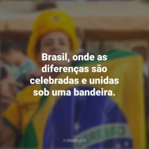 Brasil, onde as diferenças são celebradas e unidas sob uma bandeira. Homenagem ao Brasil