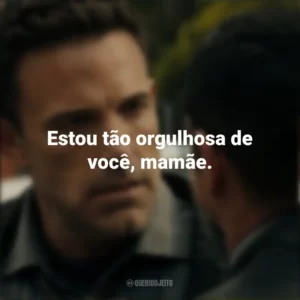 Estou tão orgulhosa de você, mamãe. Hypnotic – Ameaça Invisível (Filme)