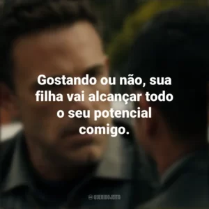Gostando ou não, sua filha vai alcançar todo o seu potencial comigo. Hypnotic – Ameaça Invisível (Filme)