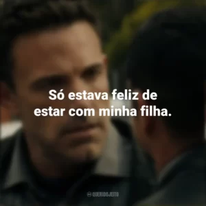 Só estava feliz de estar com minha filha. Hypnotic – Ameaça Invisível (Filme)