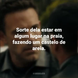 Sorte dela estar em algum lugar na praia, fazendo um castelo de areia. Hypnotic – Ameaça Invisível (Filme)