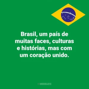 Brasil, um país de muitas faces, culturas e histórias, mas com um coração unido. Dia da Independência do Brasil