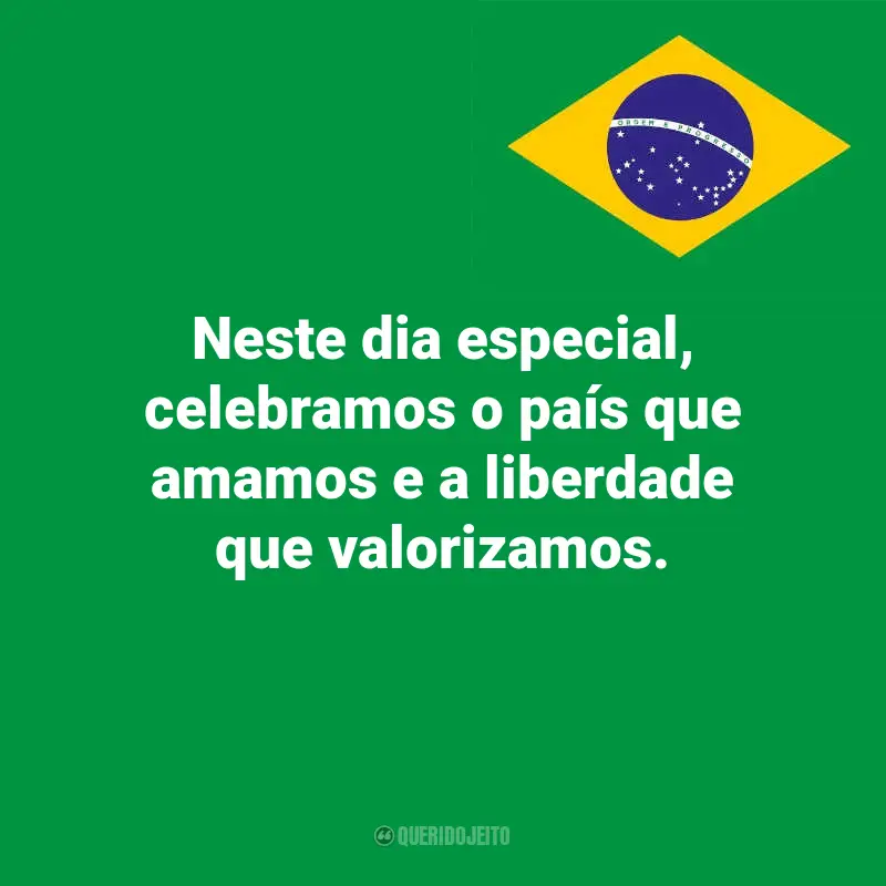 Melhores frases do Dia da Indopendência do Brasil: Neste dia especial, celebramos o país que amamos e a liberdade que valorizamos.