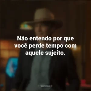 Não entendo por que você perde tempo com aquele sujeito. Justified: Cidade Primitiva (Série)