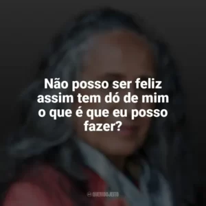 Não posso ser feliz assim tem dó de mim o que é que eu posso fazer? Maria Bethânia