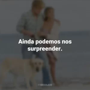 Ainda podemos nos surpreender. Marley e Eu (Filme)