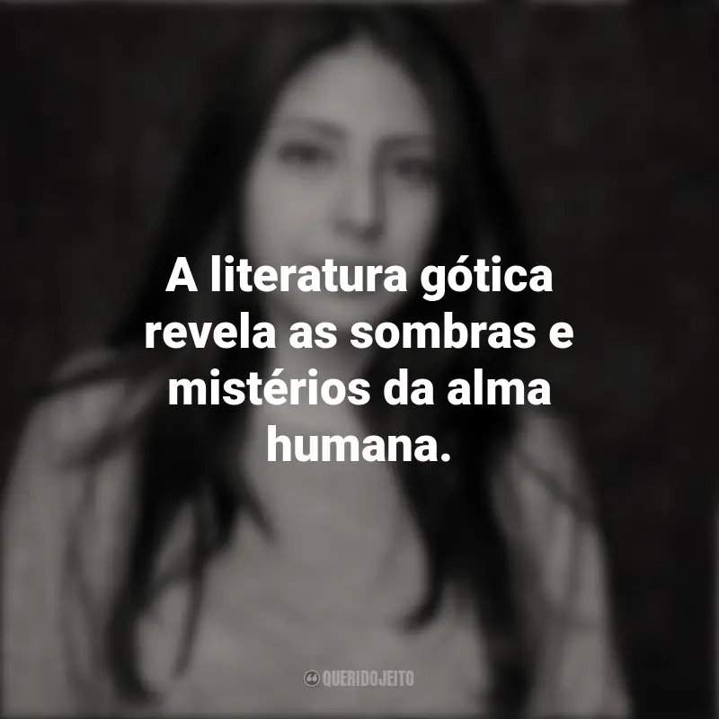Frases inspiradoras de Mónica Ojeda: A literatura gótica revela as sombras e mistérios da alma humana.